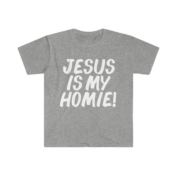 Jesus is my Homie Unisex T-shirt S-3XL God Jesus Follower Christian