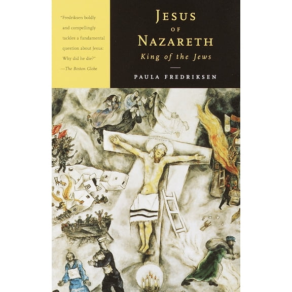 Pre-Owned Jesus of Nazareth, King of the Jews: A Jewish Life and the Emergence of Christianity (Paperback) 0679767460 9780679767466