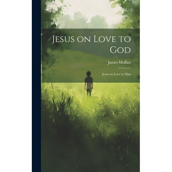 Jesus on Love to God: Jesus on Love to Man (Hardcover)