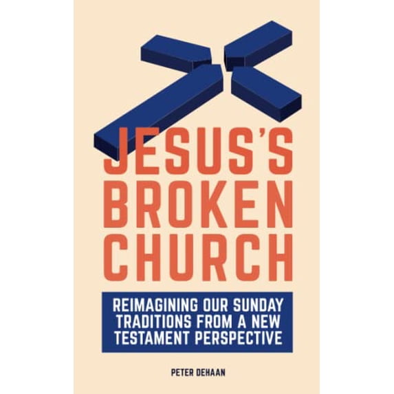 Pre-Owned Jesus's Broken Church: Reimagining Our Sunday Traditions from a New Testament Perspective (Paperback) 1948082489 9781948082488