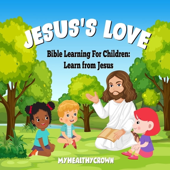 Jesus Learning Jesus's Love, Bible Learning For Children: Learn From Jesus, (Paperback ...