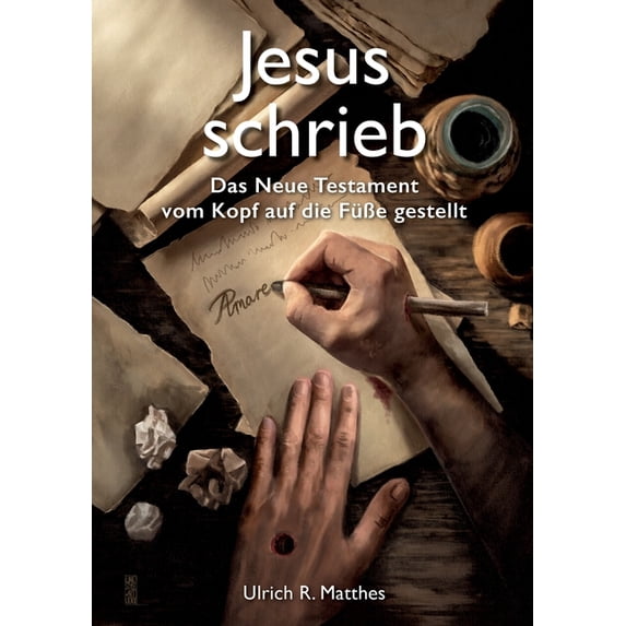 Jesus schrieb: Das Neue Testament vom Kopf auf die Füße gestellt (Paperback)