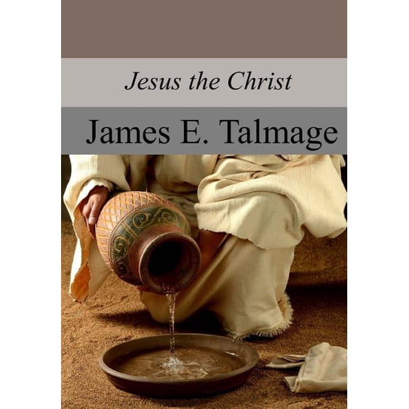 Jesus the Christ (Paperback) by James E Talmage