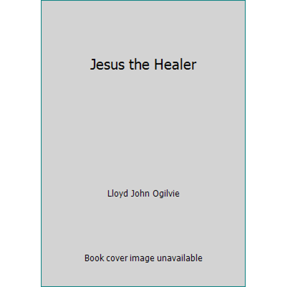 Pre-Owned Jesus the Healer (Hardcover) 0800752473 9780800752477