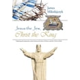 thumbnail image 1 of Jesus the Jew, Christ the King : Exploring the hypostatic union between the Jesus of history and the Christ of faith (Hardcover), 1 of 1