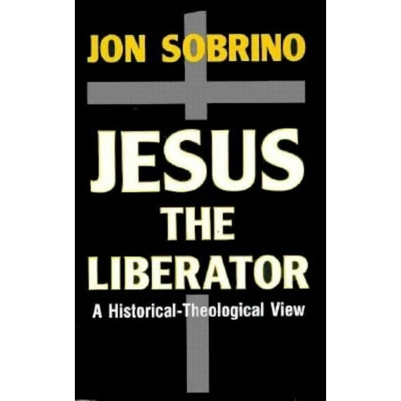 Jesus the Liberator: A Historical-Theological Reading of Jesus of Nazareth, (Paperback)