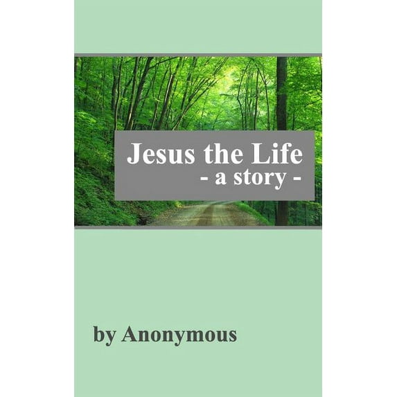 Jesus the Life: A Story (Paperback)