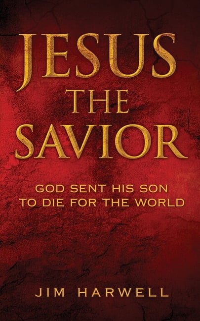 Jesus the Savior: God Sent His Son to Die for the World (Paperback)