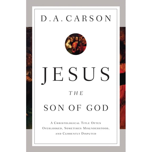 Jesus the Son of God: A Christological Title Often Overlooked, Sometimes Misunderstood, and Currently Disputed, (Paperback)