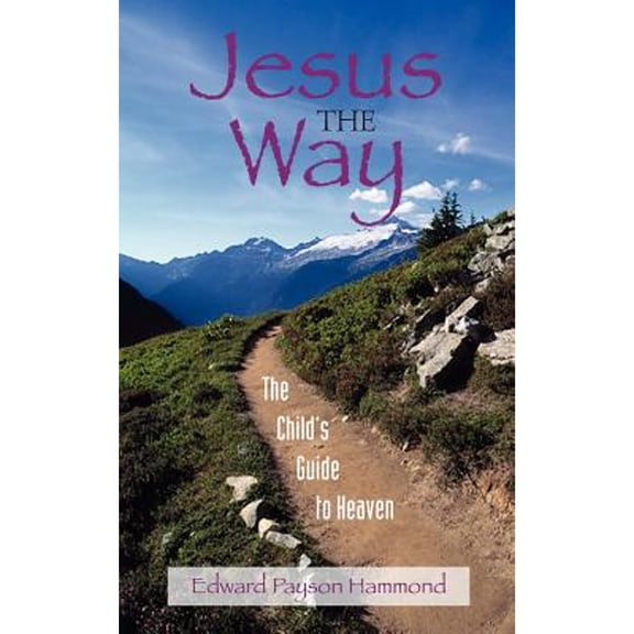 Pre-Owned Jesus the Way: The Child's Guide to Heaven (Paperback) 1599250357 9781599250359