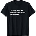 thumbnail image 1 of Jesus was an UNDOCUMENTED IMMIGRANT | Pro Migrant Christian T-Shirt, 1 of 4