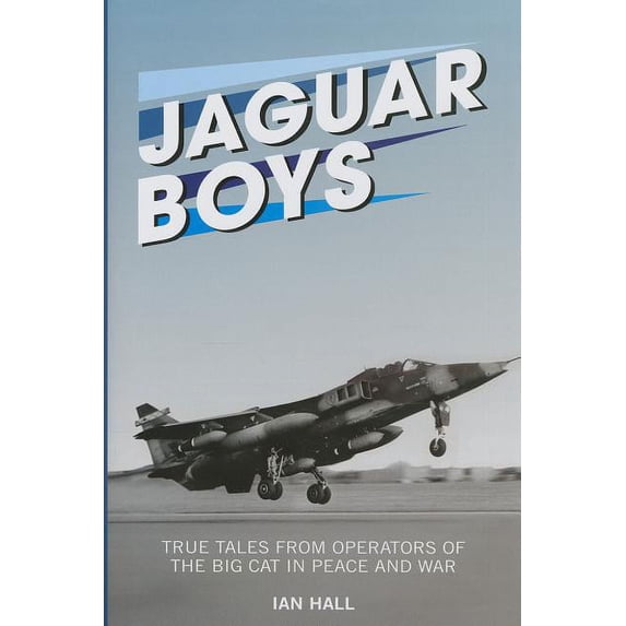 Jet Age: Jaguar Boys: True Tales from Operators of the Big Cat in Peace and War (Hardcover)