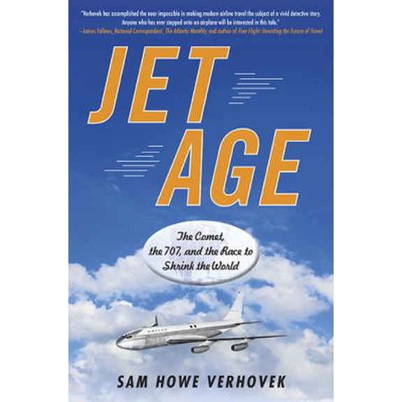 Pre-Owned Jet Age: The Comet, the 707, and the Race to Shrink the World