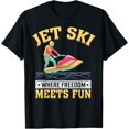 Jet Ski Where Freedom Meets Fun I Jet Ski TShirt