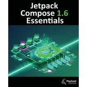 Jetpack Compose 1.6 Essentials Developing Android Apps with Jetpack Compose 1.6, Android Studio, and Kotlin, Paperback
