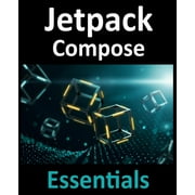Jetpack Compose Essentials Developing Android Apps with Jetpack Compose, Android Studio, and Kotlin, Paperback