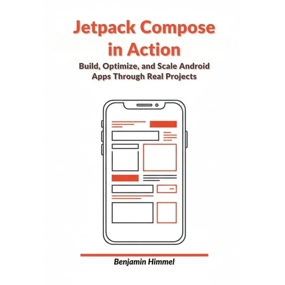 Jetpack Compose in Action: Build, Optimize, and Scale Android Apps Through Real Projects, (Paperback)