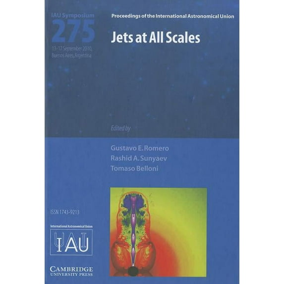 Jets at All Scales (IAU S275) (Proceedings of the International Astronomical Union Symposia and Colloquia) - Romero, Gustavo E.