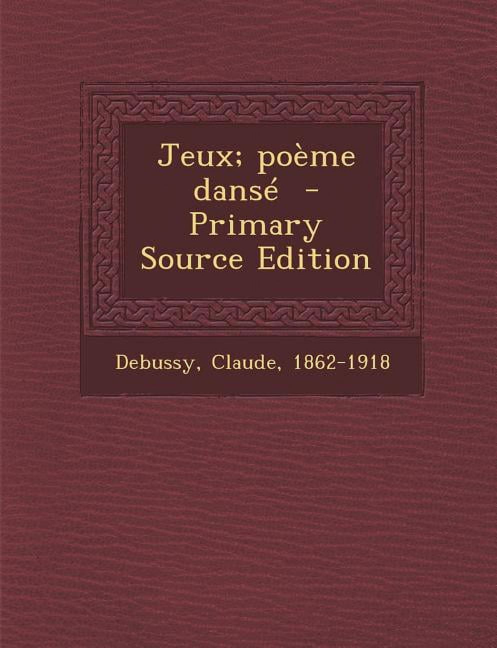 Debussy（ドビュッシー）Jeux (poème dansé) Jeux; poème dansé: 1862-1918, Debussy Claude: 9781019432716