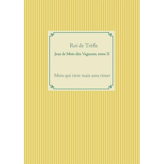 Jeux de Mots dits Vaguants, tome II: Mots qui rient mais sans rimer, (Paperback)