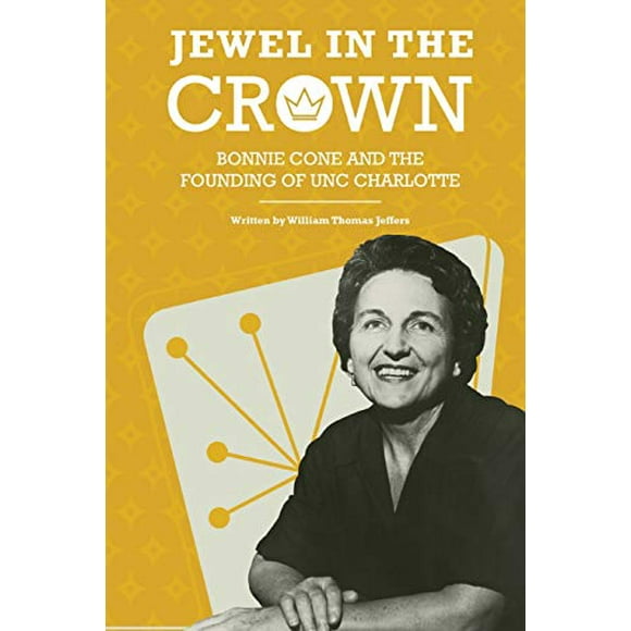 Pre-Owned Jewel in the Crown: Bonnie Cone and the Founding of Unc Charlotte (Paperback) 1469664089 9781469664088
