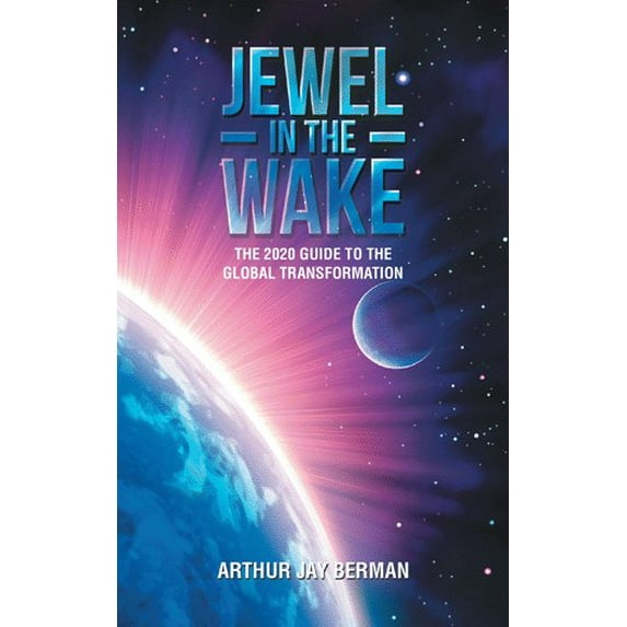 Jewel in the Wake: The 2020 Guide to the Global Transformation (Paperback)