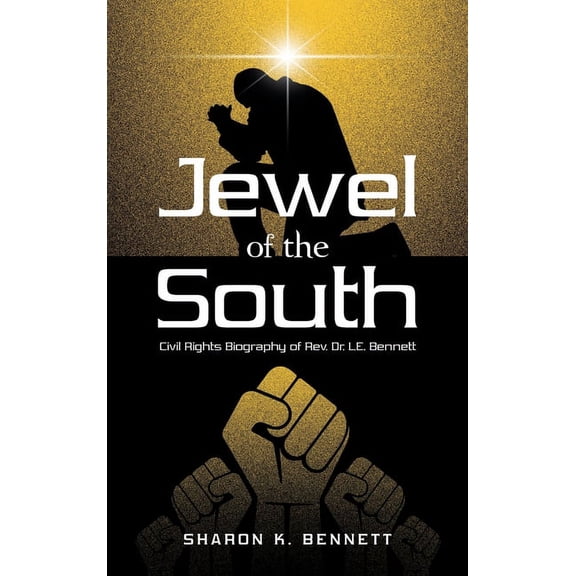 Jewel of the South: Civil Rights Biography of Rev. Dr. L.E. Bennett, (Hardcover)