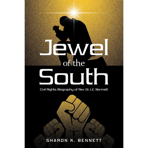 Jewel of the South: Civil Rights Biography of Rev. Dr. L.E. Bennett, (Paperback)