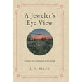 thumbnail image 1 of A Jeweler's Eye View: Volume One: Diamond in the Rough, (Hardcover), 1 of 1