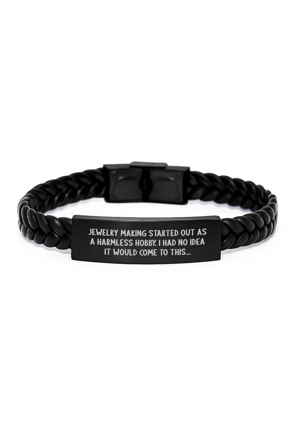 Jewelry Making Gifts for Men - Interlaced Leather Bracelet with Engraved Stainless Steel for Christmas Unique Gifts from Friends - Funny Quote 'Jewelry Making Started Out As A Harmless Hobby'
