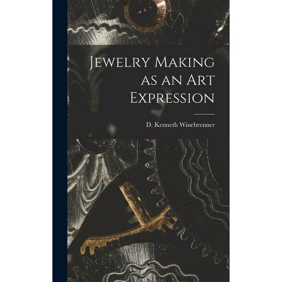 Jewelry Making as an Art Expression, (Hardcover)
