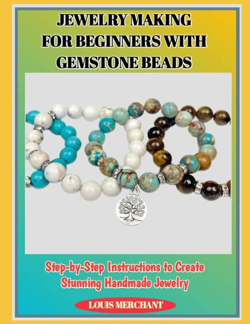 Jewelry Making for Beginners with Gemstone Beads: Step-by-Step ...
