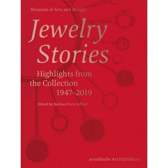 Jewelry Stories : Highlights from the Collection 1947-2019 (Hardcover)