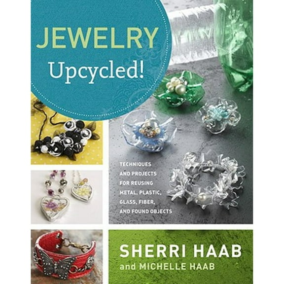 Pre-Owned Jewelry Upcycled!: Techniques and Projects for Reusing Metal, Plastic, Glass, Fiber, and Found Objects (Paperback) 0823099903 9780823099900