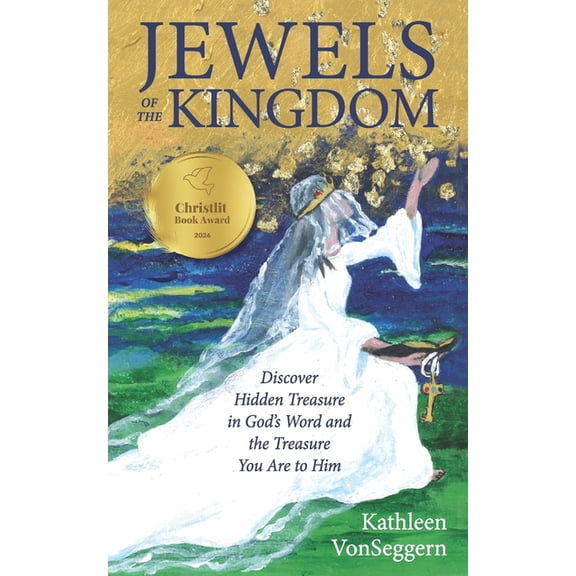 Jewels of the Kingdom: Discover Hidden Treasure in God's Word and the Treasure You Are to Him, (Paperback)