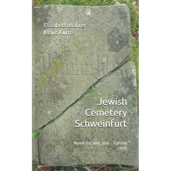Jewish Cemetery Schweinfurt: Name list and plan - Edition 2020 (Paperback)