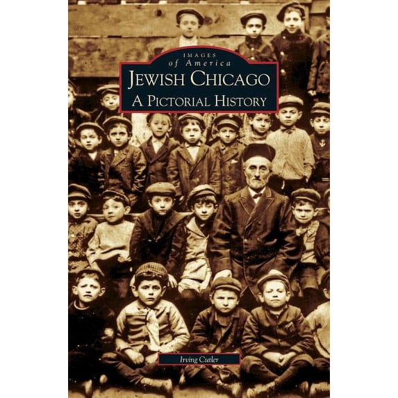 Jewish Chicago: A Pictorial History (Hardcover)