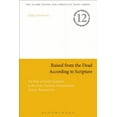thumbnail image 1 of Jewish and Christian Texts Raised from the Dead According to Scripture: The Role of the Old Testament in the Early Christian Interpretations of Jes, (Paperback), 1 of 1