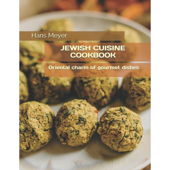 Jewish Cuisine Cookbook: Ðriental charm of gourmet dishes (Paperback)