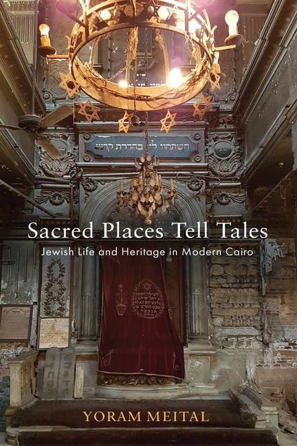 Jewish Culture and Contexts Sacred Places Tell Tales: Jewish Life and Heritage in Modern Cairo, (Paperback)