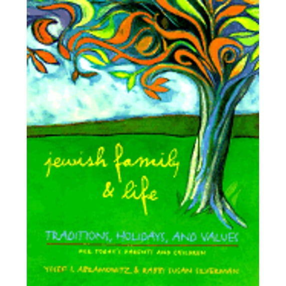 Jewish Family and Life: Traditions, Holidays, and Values for Today's Parents and Children (Paperback) by Yosef I Abramowitz, Susan Silverman, Elie Wiesel