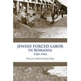 thumbnail image 1 of Jewish Forced Labor in Romania, 1940-1944, (Hardcover), 1 of 1