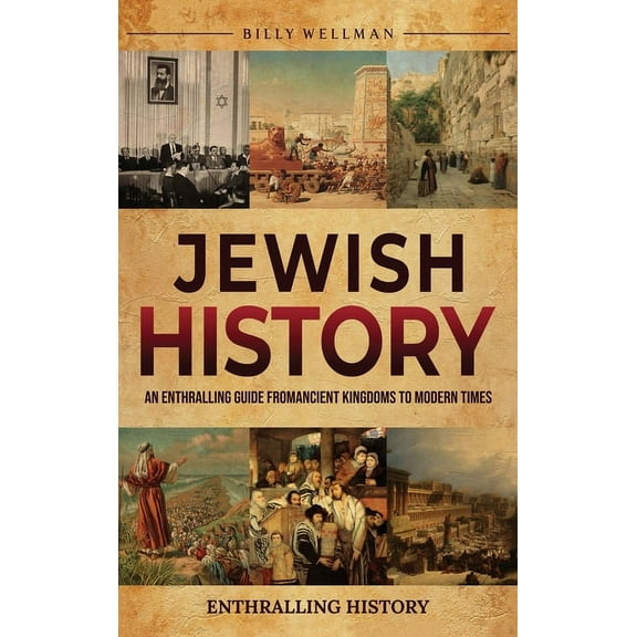 Jewish History: An Enthralling Guide from Ancient Kingdoms to Modern Times, (Hardcover)