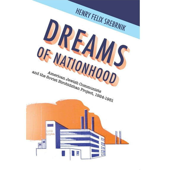 Jewish Identities in Post-Modern Society Dreams of Nationhood: American Jewish Communists and the Soviet Birobidzhan Project, 1924-1951, (Hardcover)