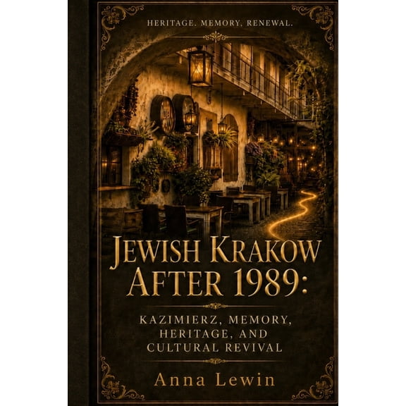 Jewish Krakow after 1989: Kazimierz, Memory, Heritage, and Cultural Revival, (Paperback)