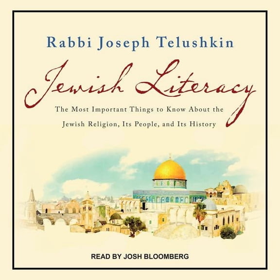 Jewish Literacy Revised Ed: The Most Important Things to Know about the Jewish Religion, Its People, and Its History (Audiobook)