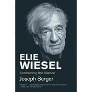 Jewish Lives Elie Wiesel Confronting the Silence, Paperback