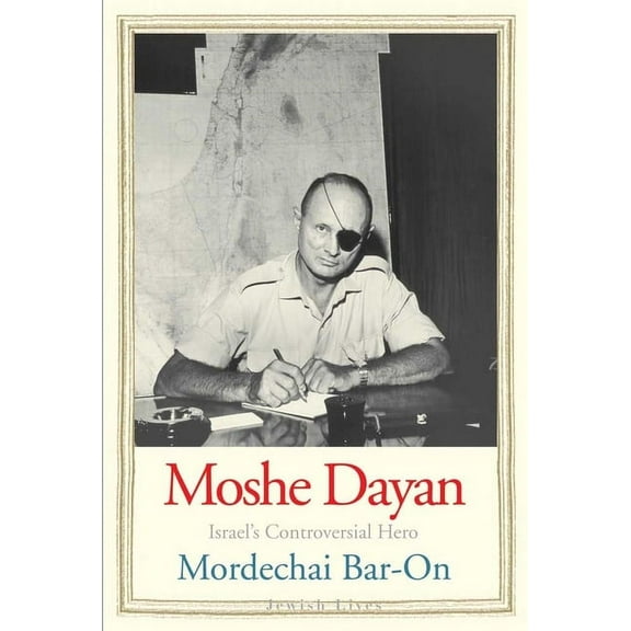 Jewish Lives Moshe Dayan: Israel's Controversial Hero, (Hardcover)