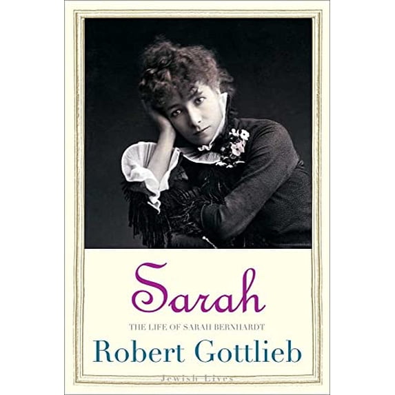 Pre-Owned Sarah: The Life of Sarah Bernhardt (Hardcover) 0300141270 9780300141276
