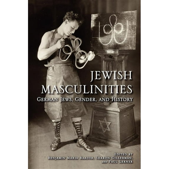 Jewish Masculinities: German Jews, Gender, and History, (Paperback)